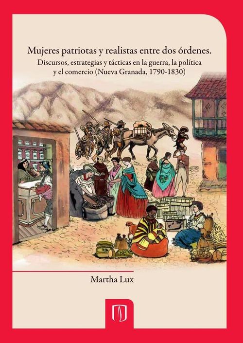 Mujeres patriotas y realistas entre dos ordenes