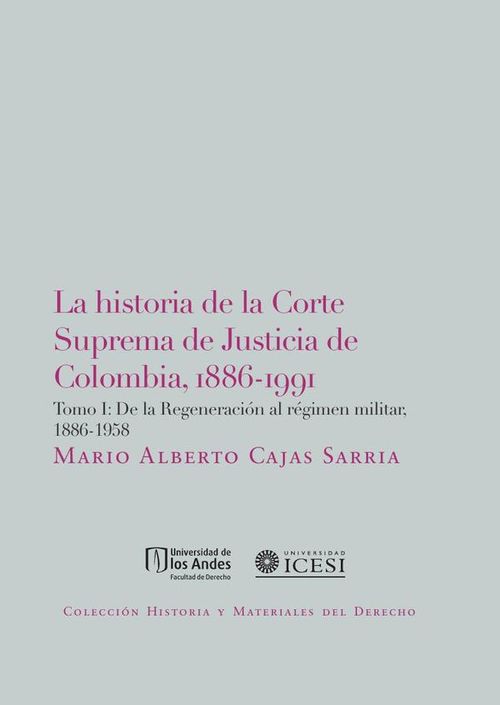 La Historia De La Corte Suprema De Justicia De Colombia 1886-1991 Tomo I