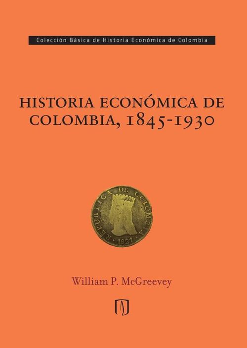 Historia economica de Colombia 1845-1930