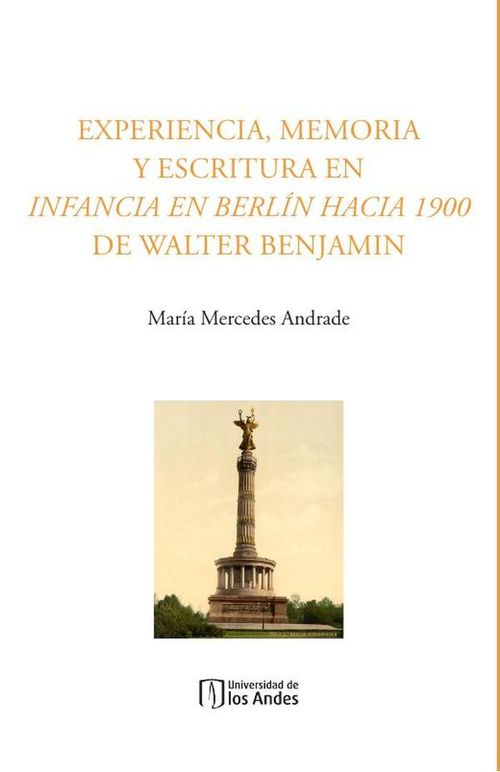 Experiencia memoria y escritura en Infancia en Berlin hacia 1900 de Walter Benjamin