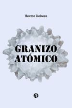 bw-granizo-atoacutemico-editorial-autores-de-argentina-9789878715131