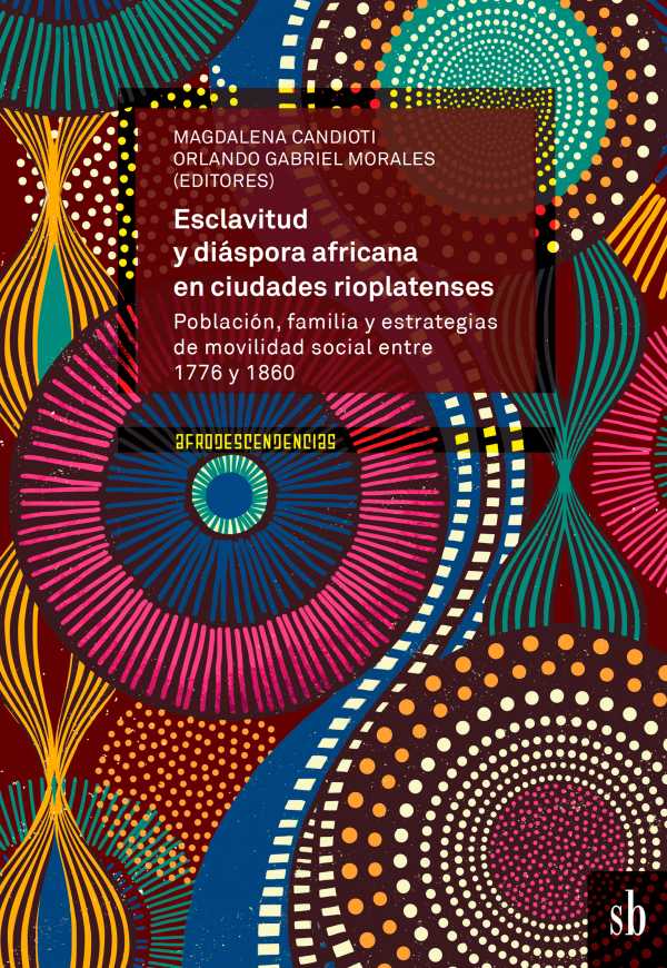 bw-esclavitud-y-diaacutespora-africana-en-ciudades-rioplatenses-sb-editorial-9786316503145