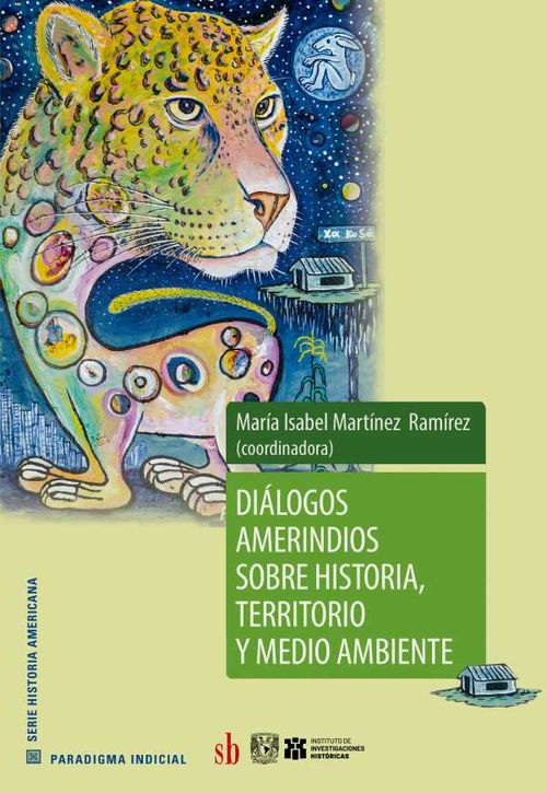Diálogos amerindios sobre historia territorio y medio ambiente