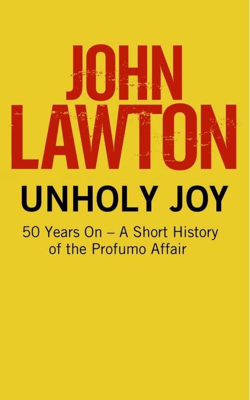 Unholy Joy 50 Years On A Short History of the Profumo Affair