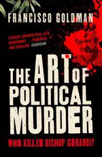 bw-the-art-of-political-murder-atlantic-books-9781848875500