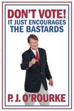 bw-dont-vote-it-just-encourages-the-bastards-grove-press-uk-9781848879089