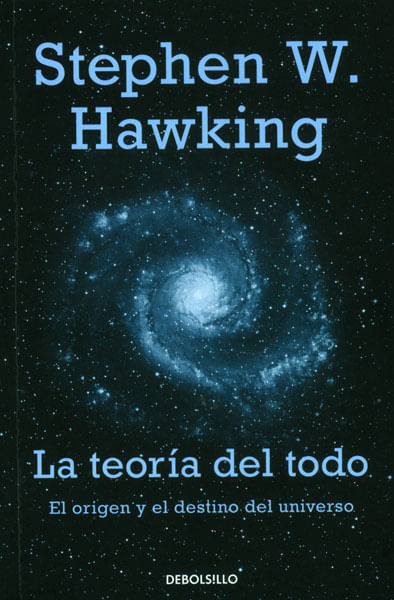 La teoría del todo El origen y el destino del universo
