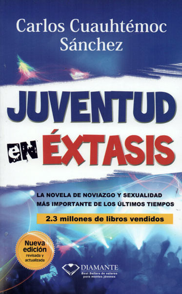 Juventud en éxtasis La novela de noviazgo y sexualidad más importante de los últimos tiempos