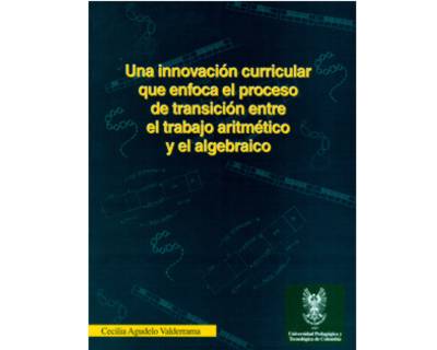 Una innovación curricular que enfoca el proceso de transición entre el trabajo aritmético y el algebraico
