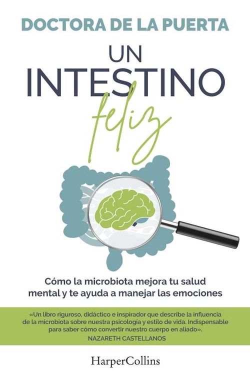 Un intestino feliz Cómo la microbiota mejora tu salud mental y te ayuda a manejar las emociones