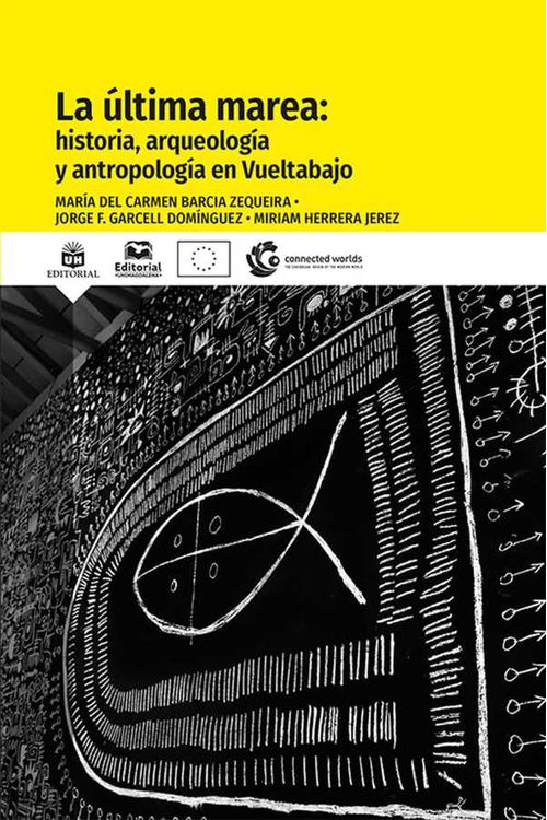 La ?ltima marea historia arqueolog?a y antropolog?a en Vueltabajo