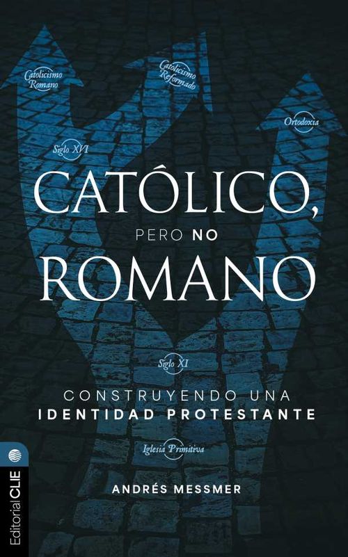 Católico pero no romano Construyendo una identidad protestante