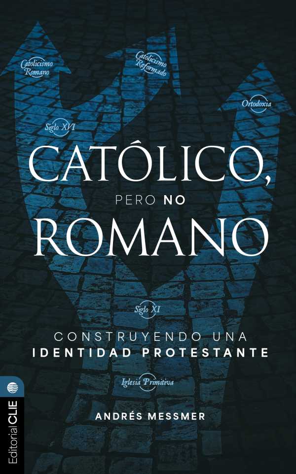 bw-catoacutelico-pero-no-romano-construyendo-una-identidad-protestante-editorial-clie-9788419779632