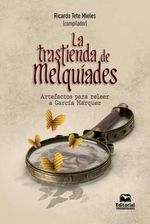 bw-la-trastienda-de-melquiacuteades-editorial-unimagdalena-9789587467482