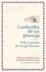 bw-confesioacuten-de-un-granuja-vida-y-poesiacutea-de-sergeacutei-esenin-u-eafit-9789587209549