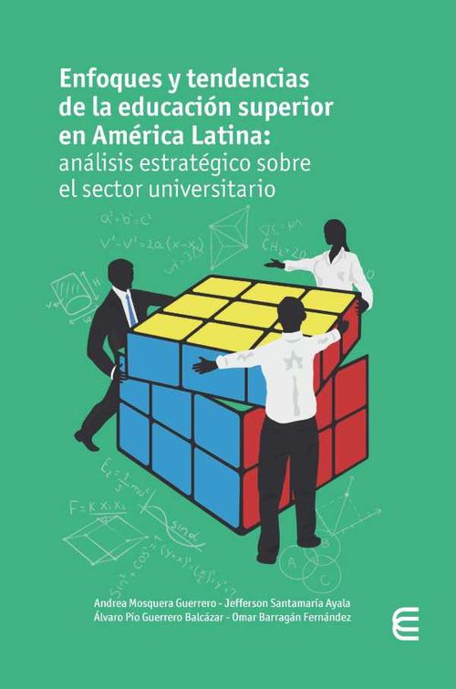 Enfoques y tendencias de la educaci?n superior en Am?rica Latina an?lisis estrat?gico sobre el sector universitario