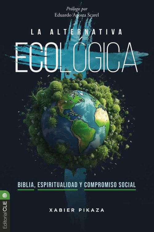 La alternativa ecológica Biblia espiritualidad y compromiso social