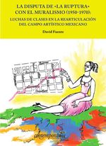 bw-la-disputa-de-quotla-rupturaquot-con-el-muralismo-19501970-instituto-mora-9786078611355