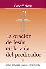 bw-la-oracioacuten-de-jesuacutes-en-la-vida-del-predicador-ediciones-puma-9786125026194