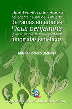 bw-identificacioacuten-e-incidencia-del-agente-causal-de-la-muerte-de-ramas-en-aacuterboles-universidad-autnoma-de-baja-california-sur-9786078654284