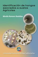 bw-identificacioacuten-de-hongos-asociados-a-suelos-agriacutecolas-universidad-autnoma-de-baja-california-sur-9786078654277