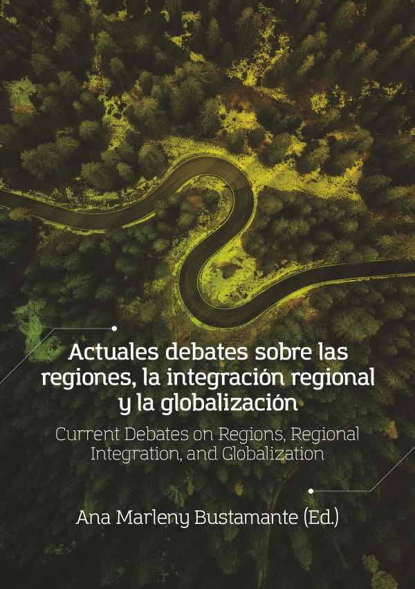 bw-actuales-debates-sobre-las-regiones-la-integracioacuten-regional-y-la-globalizacioacuten-fondo-editorial-ediciones-universidad-cooperativa-de-colombia-9789587603545
