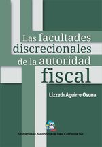 bw-las-facultades-discrecionales-de-la-autoridad-fiscal-universidad-autnoma-de-baja-california-sur-9786078654499