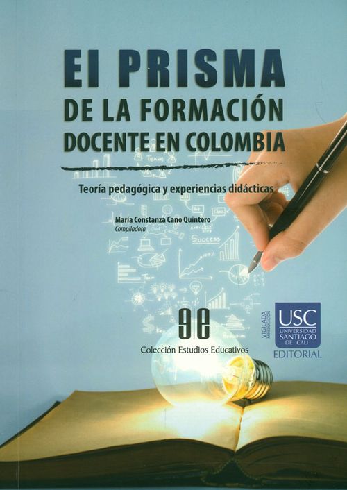 El prisma de la formación docente en Colombia Teoría pedagógica y experiencias didácticas