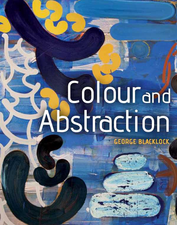 bw-colour-and-abstraction-the-crowood-press-9781785000324