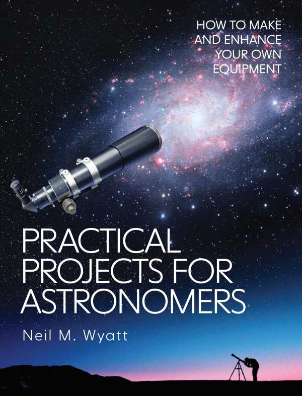 bw-practical-projects-for-astronomers-the-crowood-press-9781785008498