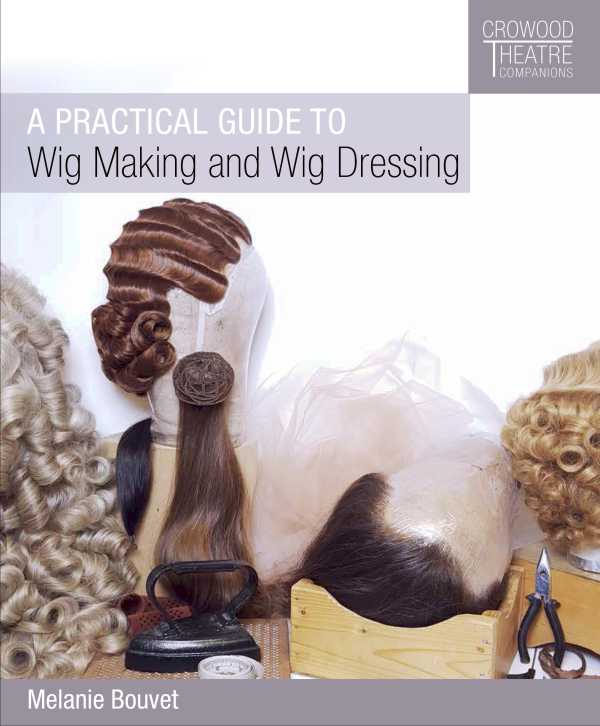 bw-practical-guide-to-wig-making-and-wig-dressing-crowood-9781785004469