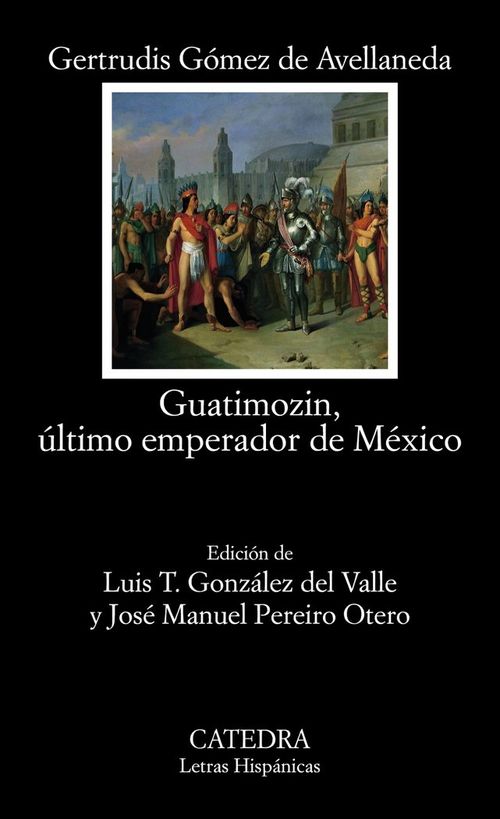 Guatimozin ultimo emperador de Mexico