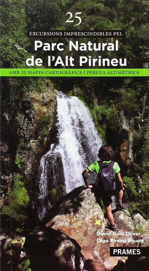 25 EXCURSIONS IMPRESCINDIBLES DEL PARC NATURAL DE LALT PIRINEU