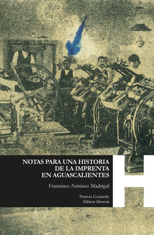 NOTAS PARA UNA HISTORIA DE LA IMPRENTA EN AGUASCALIENTES