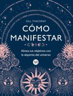 bw-coacutemo-manifestar-alinea-tus-objetivos-con-la-alquimia-del-universo-vr-editoras-9786313000159