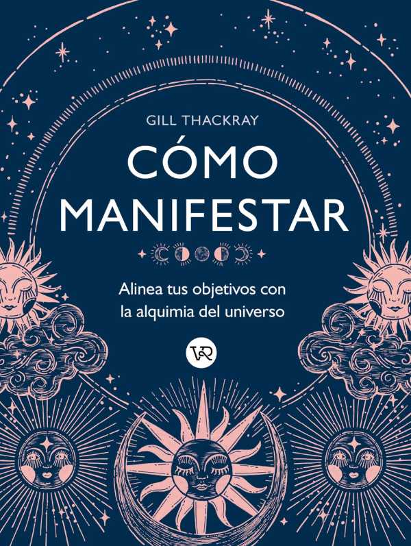 bw-coacutemo-manifestar-alinea-tus-objetivos-con-la-alquimia-del-universo-vr-editoras-9786313000159