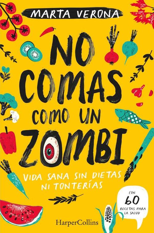 No comas como un zombi vida sana sin dietas ni tonterías