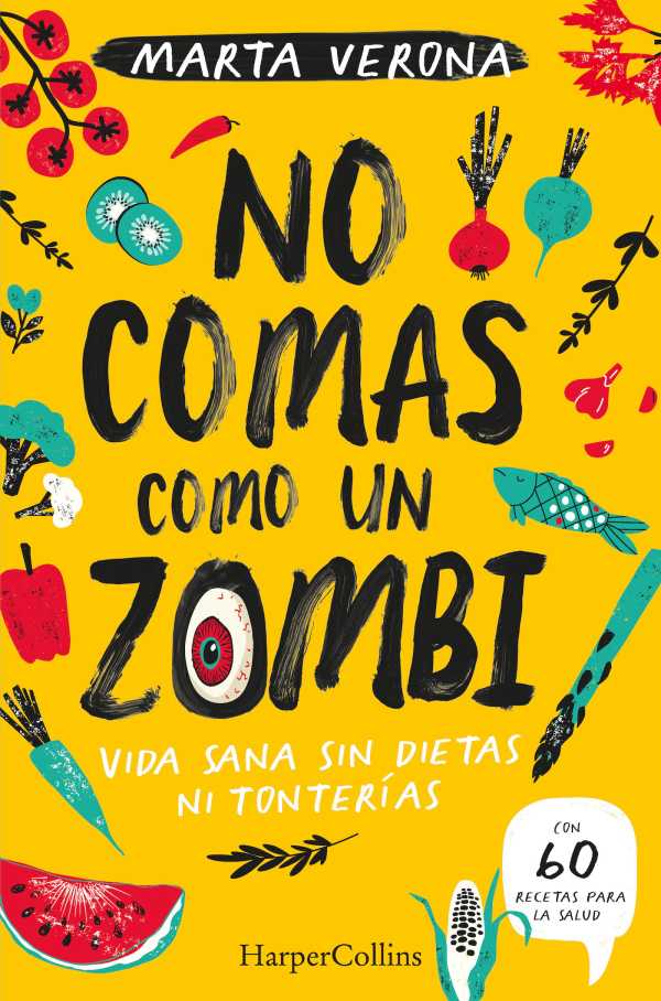 bw-no-comas-como-un-zombi-vida-sana-sin-dietas-ni-tonteriacuteas-harpercollins-ibrica-sa-9788491395966