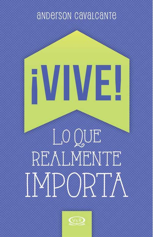 ¡Vive! Lo que realmente importa