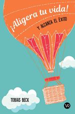 bw-iexclaligera-tu-vida-y-alcanza-el-eacutexito-vr-editoras-9789877476279