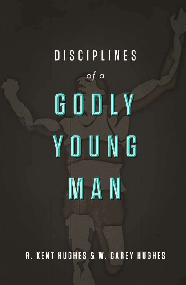 bw-disciplines-of-a-godly-young-man-crossway-9781433526053