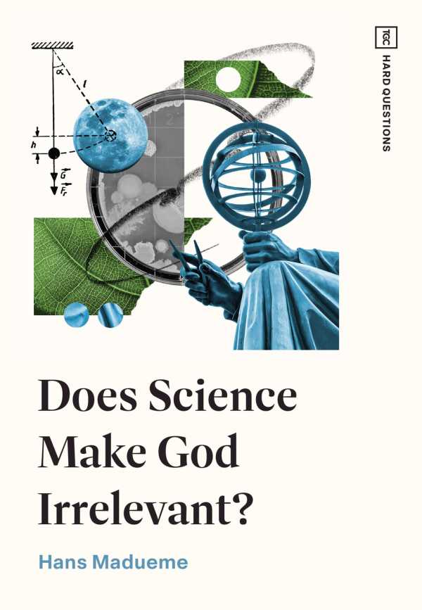 bw-does-science-make-god-irrelevant-crossway-9781433597992