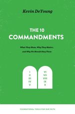 bw-the-ten-commandments-what-they-mean-why-they-matter-and-why-we-should-obey-them-crossway-9781433559709