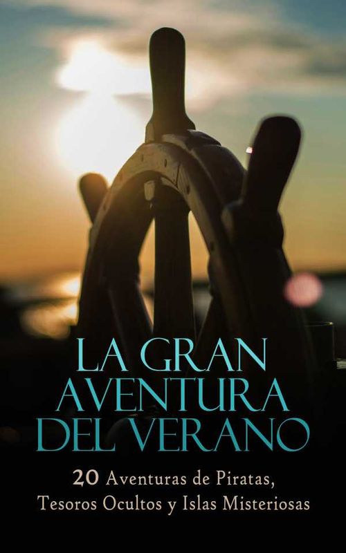 La Gran Aventura del Verano 20 Aventuras de Piratas Tesoros Ocultos y Islas Misteriosas