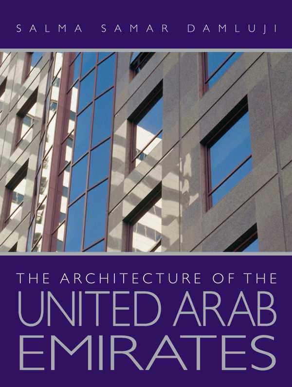 bw-architecture-of-the-united-arab-emirates-garnet-publishing-9781902932767