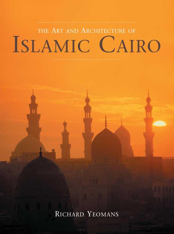 bw-art-and-architecture-of-islamic-cairo-garnet-publishing-9781902932743