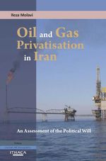 bw-oil-and-gas-privatization-in-iran-ithaca-press-9780863725258