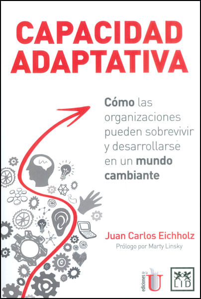 Capacidad adaptativa Cómo las organizaciones pueden sobrevivir y desarrollarse en un mundo cambiante