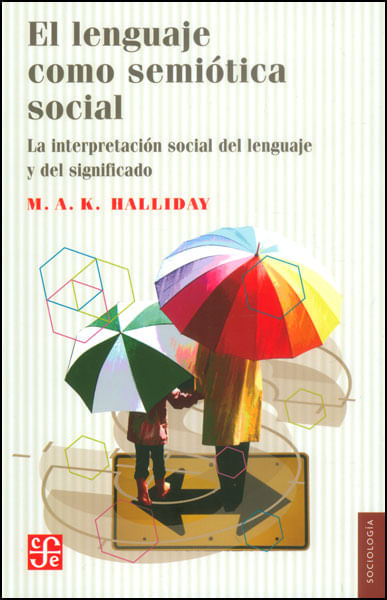 El lenguaje como semiótica social La interpretación social del lenguaje y del significado