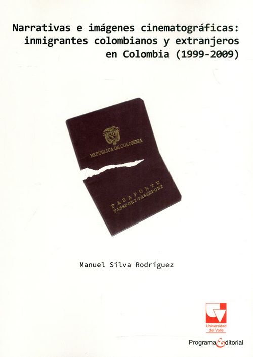 Narrativas e imágenes cinematográficas inmigrantes colombianos y extranjeros en Colombia 19992009